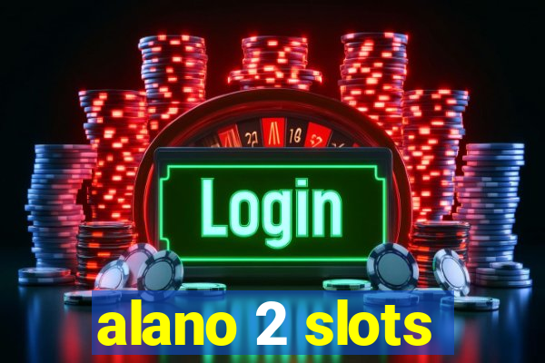 alano 2 slots